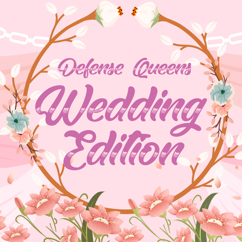 Wedding Edition - Defense Queens